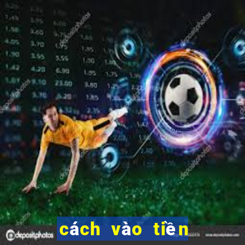 cách vào tiền dàn đề 64 số