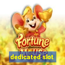 dedicated slot