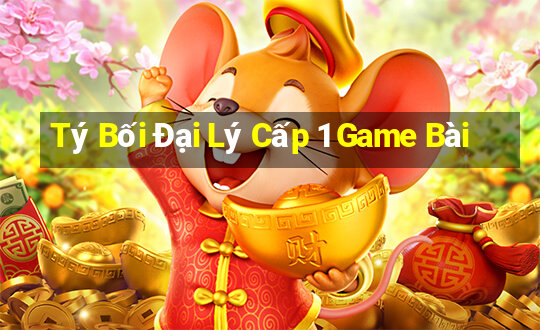 Tý Bối Đại Lý Cấp 1 Game Bài