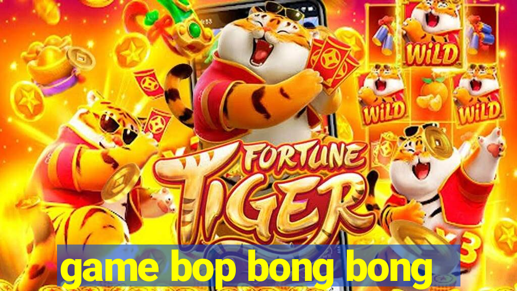 game bop bong bong