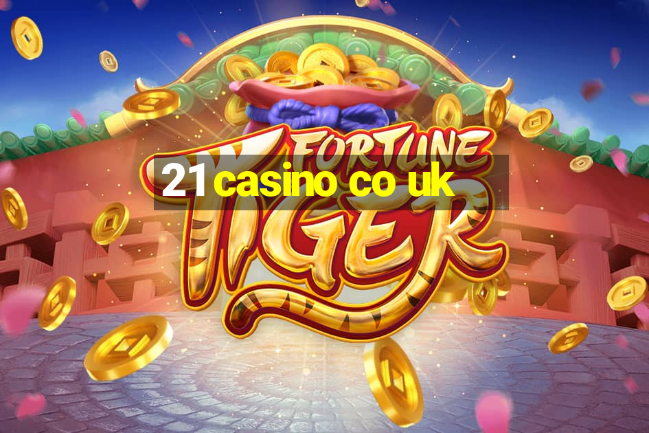 21 casino co uk