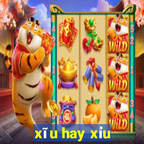 xĩu hay xỉu