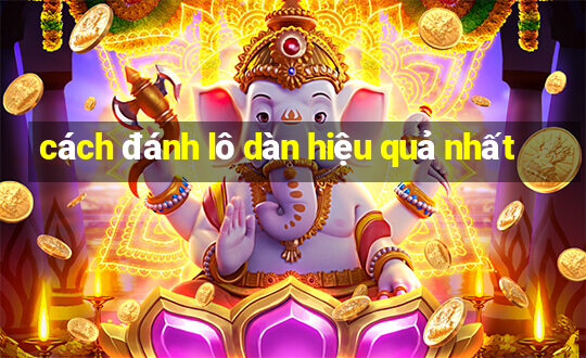 cách đánh lô dàn hiệu quả nhất