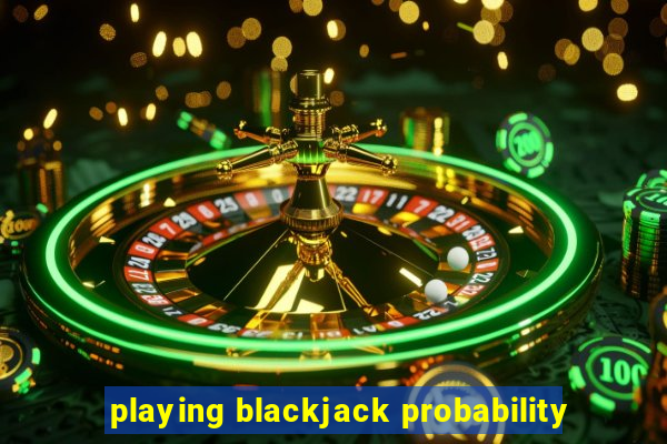 playing blackjack probability