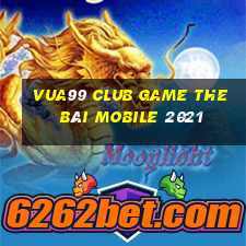 Vua99 Club Game The Bài Mobile 2021