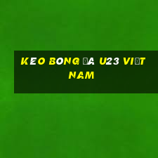 kèo bóng đá u23 việt nam