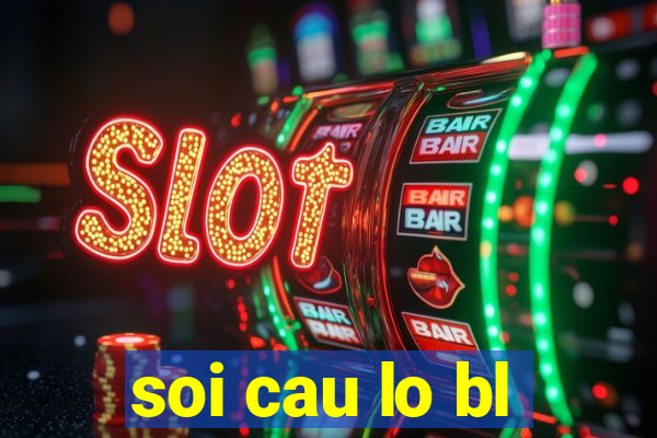 soi cau lo bl