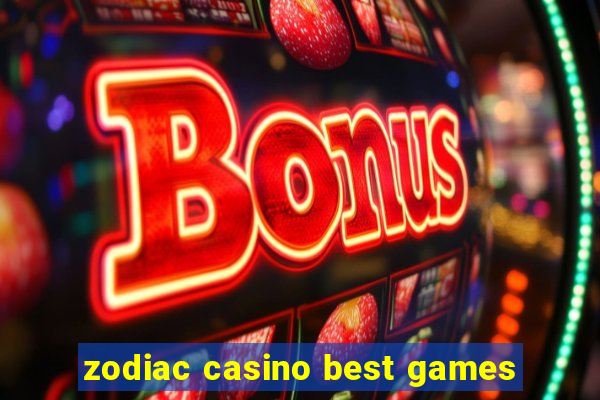 zodiac casino best games