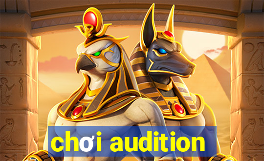 chơi audition