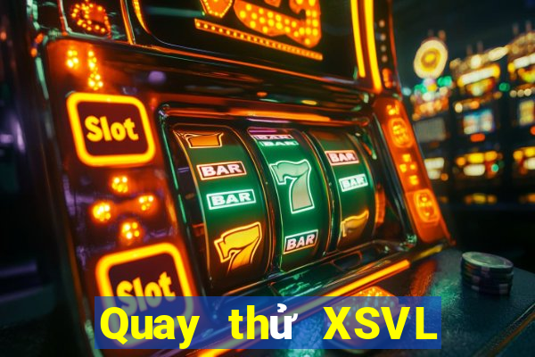 Quay thử XSVL ngày 11