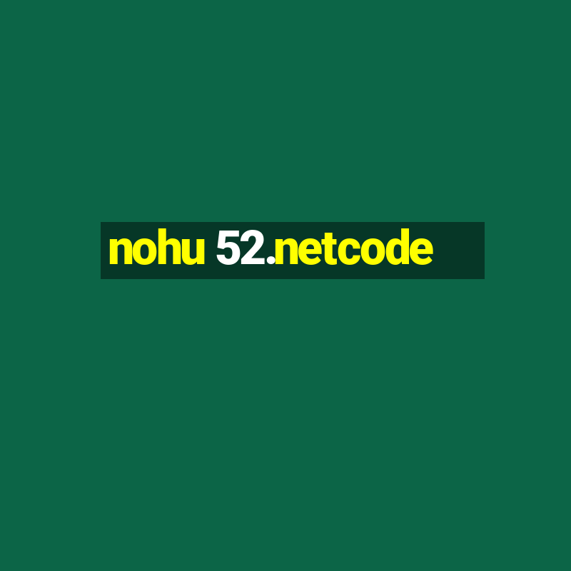 nohu 52.netcode