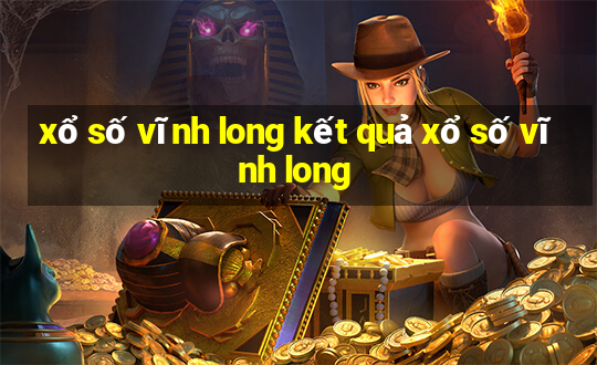 xổ số vĩnh long kết quả xổ số vĩnh long