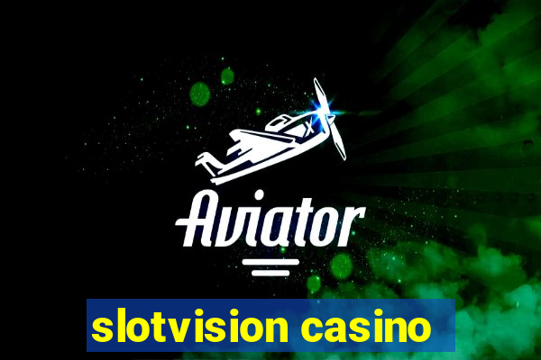 slotvision casino