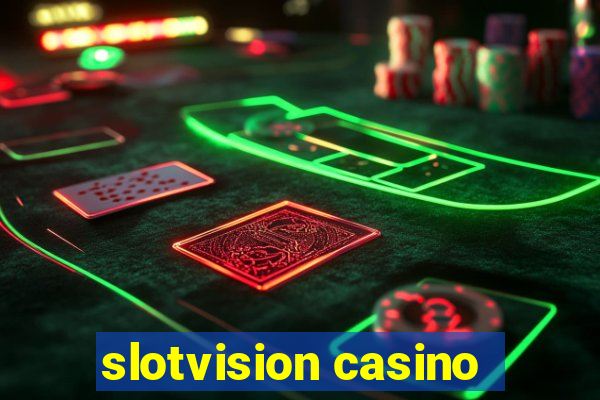 slotvision casino