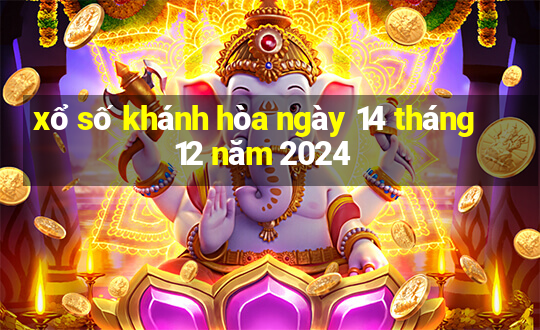 xổ số khánh hòa ngày 14 tháng 12 năm 2024