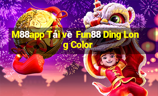 M88app Tải về Fun88 Ding Long Color