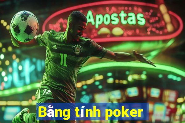 Bằng tính poker