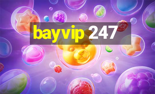 bayvip 247