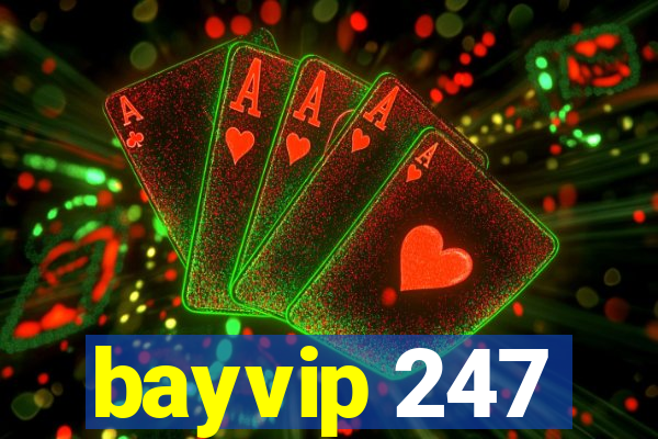 bayvip 247