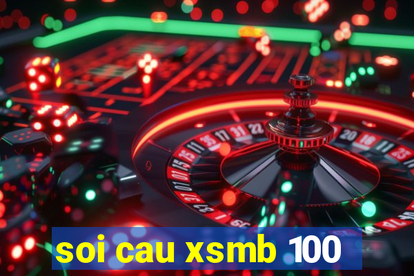 soi cau xsmb 100