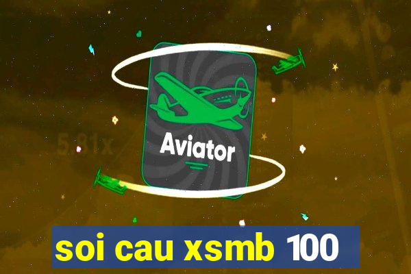 soi cau xsmb 100