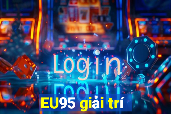 EU95 giải trí