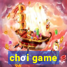 chơi game