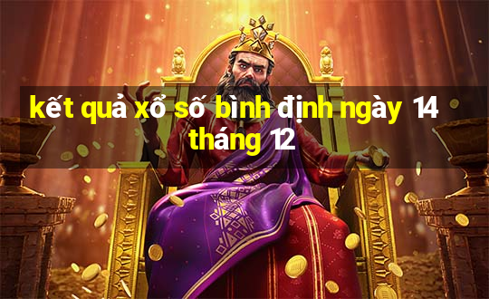 kết quả xổ số bình định ngày 14 tháng 12