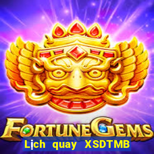 Lịch quay XSDTMB ngày 2