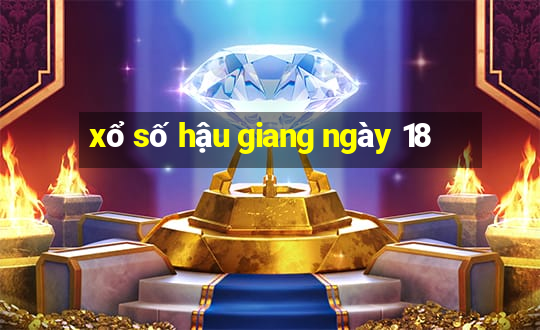 xổ số hậu giang ngày 18