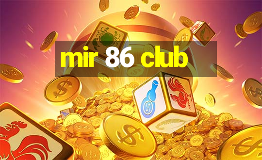 mir 86 club