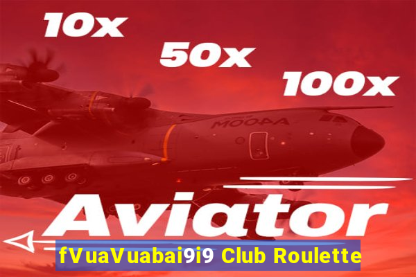 fVuaVuabai9i9 Club Roulette