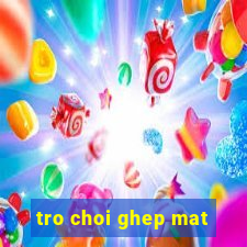 tro choi ghep mat