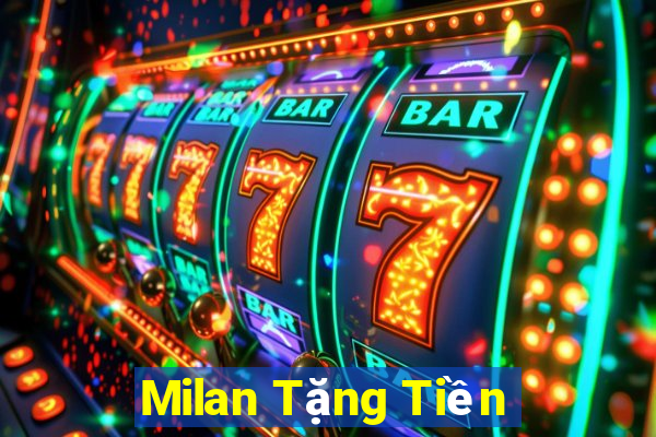 Milan Tặng Tiền