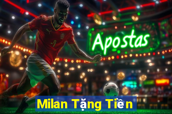 Milan Tặng Tiền