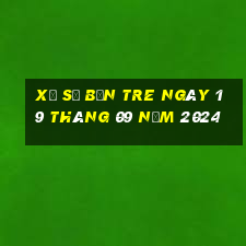 xổ số bến tre ngày 19 tháng 09 năm 2024