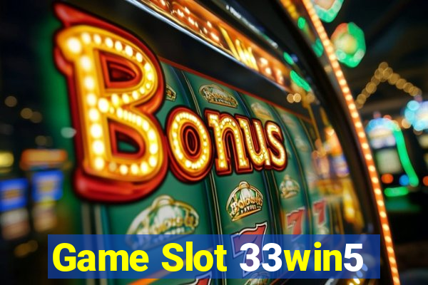 Game Slot 33win5