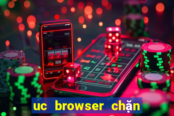 uc browser chặn quảng cáo