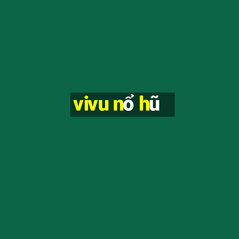 vivu nổ hũ