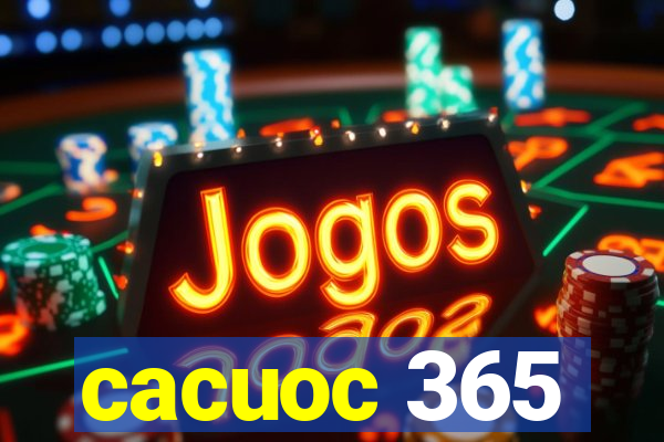 cacuoc 365