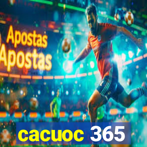 cacuoc 365