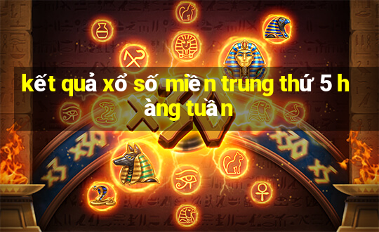 kết quả xổ số miền trung thứ 5 hàng tuần