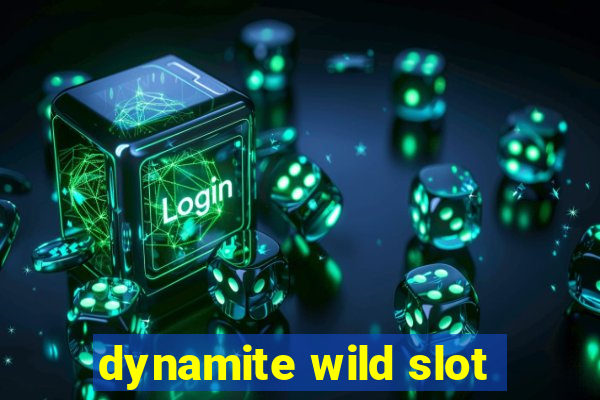 dynamite wild slot