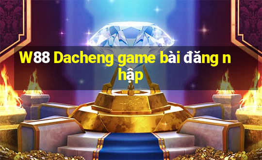 W88 Dacheng game bài đăng nhập