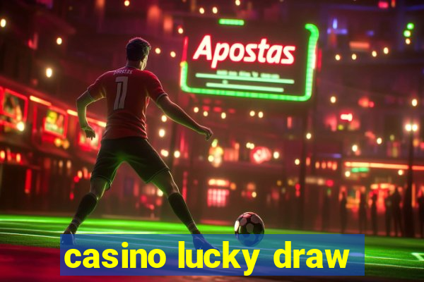 casino lucky draw