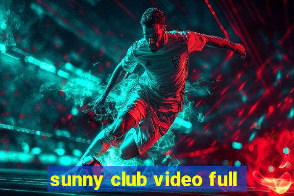 sunny club video full