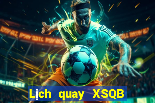 Lịch quay XSQB Thứ 6