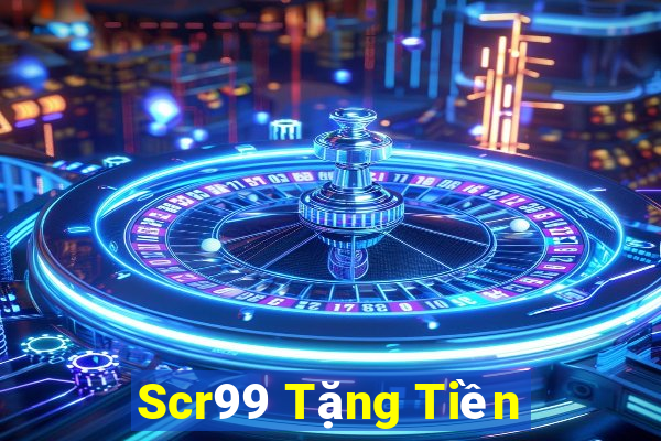 Scr99 Tặng Tiền