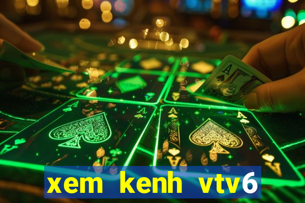 xem kenh vtv6 trực tuyến nhanh nhat