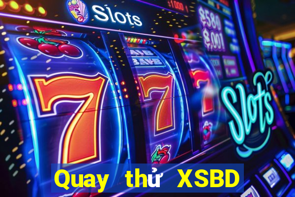 Quay thử XSBD thứ tư